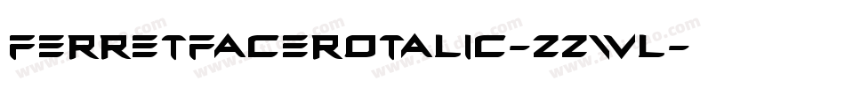 FerretFaceRotalic-zZwl字体转换