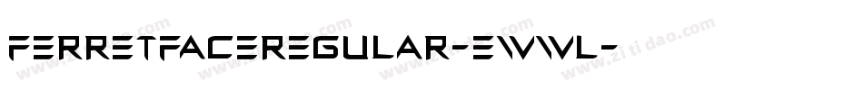FerretFaceRegular-EwWl字体转换