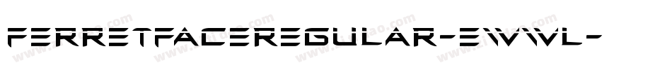 FerretFaceRegular-EwWl字体转换