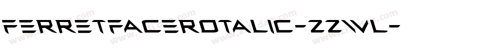 FerretFaceRotalic-zZwl字体转换