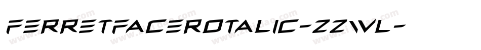 FerretFaceRotalic-zZwl字体转换