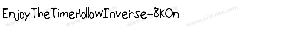 EnjoyTheTimeHollowInverse-8KOn字体转换