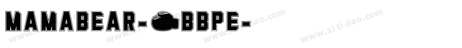MamaBear-7BBpE字体转换