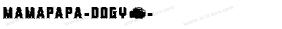 MamaPapa-DOGy0字体转换