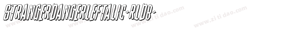 StrangerDangerLeftalic-rLd8字体转换 StrangerDangerLeftalic-rLd8字体转换