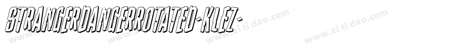 StrangerDangerRotated-KLEZ字体转换 StrangerDangerRotated-KLEZ字体转换
