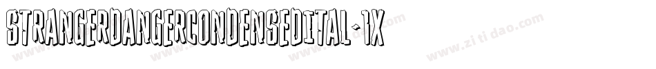 StrangerDangerCondensedItal-1xZj字体转换 StrangerDangerCondensedItal-1xZj字体转换
