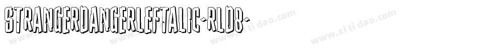 StrangerDangerLeftalic-rLd8字体转换 StrangerDangerLeftalic-rLd8字体转换