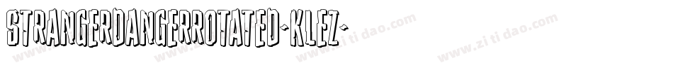 StrangerDangerRotated-KLEZ字体转换 StrangerDangerRotated-KLEZ字体转换