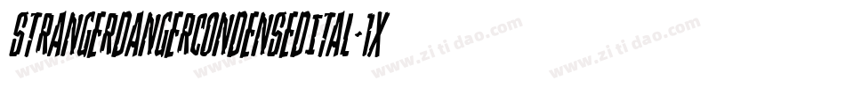 StrangerDangerCondensedItal-1xZj字体转换 StrangerDangerCondensedItal-1xZj字体转换