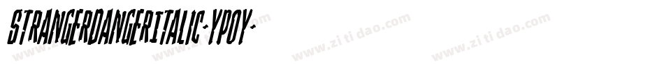 StrangerDangerItalic-YpOy字体转换