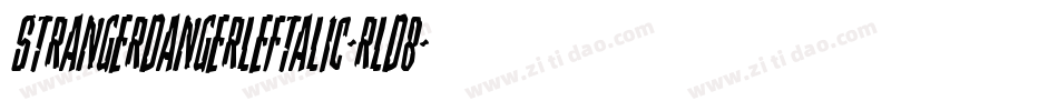 StrangerDangerLeftalic-rLd8字体转换 StrangerDangerLeftalic-rLd8字体转换