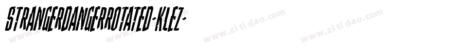 StrangerDangerRotated-KLEZ字体转换 StrangerDangerRotated-KLEZ字体转换