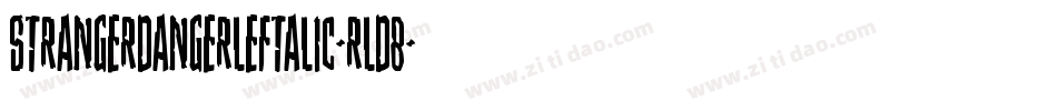 StrangerDangerLeftalic-rLd8字体转换 StrangerDangerLeftalic-rLd8字体转换