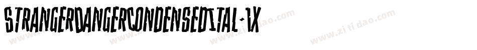 StrangerDangerCondensedItal-1xZj字体转换 StrangerDangerCondensedItal-1xZj字体转换