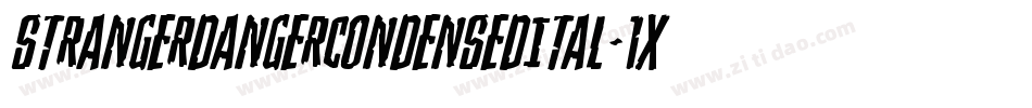 StrangerDangerCondensedItal-1xZj字体转换 StrangerDangerCondensedItal-1xZj字体转换