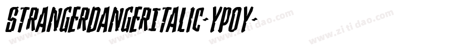 StrangerDangerItalic-YpOy字体转换