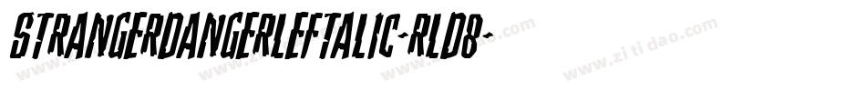 StrangerDangerLeftalic-rLd8字体转换 StrangerDangerLeftalic-rLd8字体转换