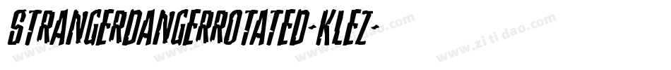 StrangerDangerRotated-KLEZ字体转换 StrangerDangerRotated-KLEZ字体转换