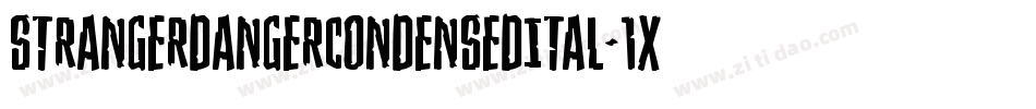 StrangerDangerCondensedItal-1xZj字体转换 StrangerDangerCondensedItal-1xZj字体转换