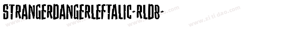 StrangerDangerLeftalic-rLd8字体转换 StrangerDangerLeftalic-rLd8字体转换