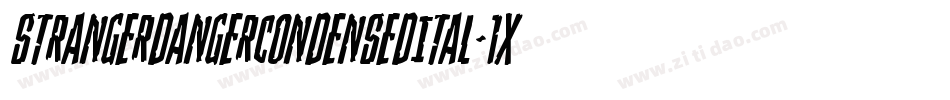 StrangerDangerCondensedItal-1xZj字体转换 StrangerDangerCondensedItal-1xZj字体转换