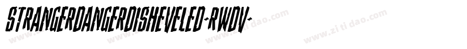 StrangerDangerDisheveled-RWdv字体转换