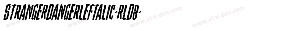StrangerDangerLeftalic-rLd8字体转换 StrangerDangerLeftalic-rLd8字体转换