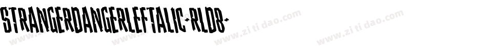 StrangerDangerLeftalic-rLd8字体转换 StrangerDangerLeftalic-rLd8字体转换
