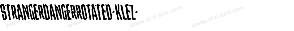 StrangerDangerRotated-KLEZ字体转换 StrangerDangerRotated-KLEZ字体转换