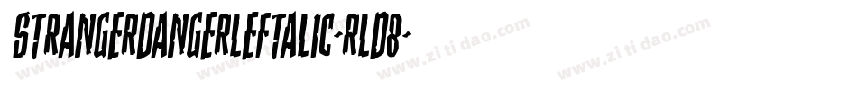 StrangerDangerLeftalic-rLd8字体转换 StrangerDangerLeftalic-rLd8字体转换