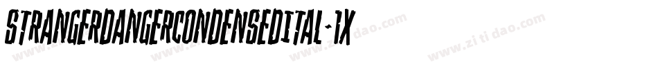 StrangerDangerCondensedItal-1xZj字体转换 StrangerDangerCondensedItal-1xZj字体转换