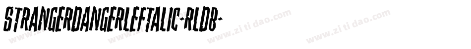 StrangerDangerLeftalic-rLd8字体转换 StrangerDangerLeftalic-rLd8字体转换