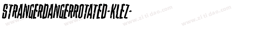 StrangerDangerRotated-KLEZ字体转换 StrangerDangerRotated-KLEZ字体转换