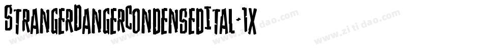 StrangerDangerCondensedItal-1xZj字体转换 StrangerDangerCondensedItal-1xZj字体转换