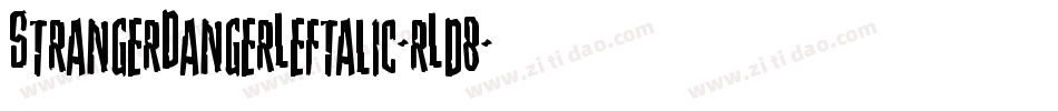 StrangerDangerLeftalic-rLd8字体转换 StrangerDangerLeftalic-rLd8字体转换
