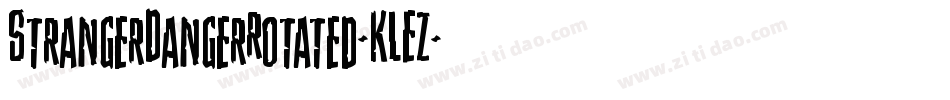 StrangerDangerRotated-KLEZ字体转换 StrangerDangerRotated-KLEZ字体转换