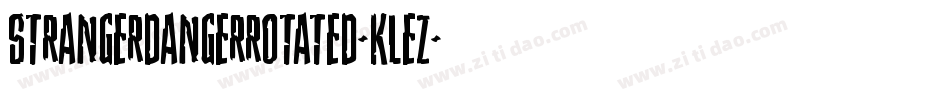 StrangerDangerRotated-KLEZ字体转换 StrangerDangerRotated-KLEZ字体转换
