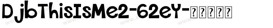 DjbThisIsMe2-62eY字体转换