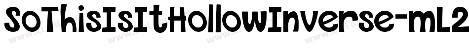SoThisIsItHollowInverse-mL2Lj字体转换 SoThisIsItHollowInverse-mL2Lj字体转换