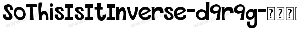 SoThisIsItInverse-d9r9g字体转换 SoThisIsItInverse-d9r9g字体转换
