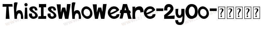ThisIsWhoWeAre-2y0o字体转换