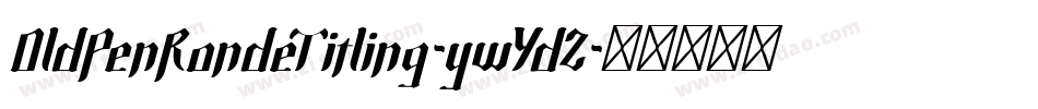 OldPenRondeTitling-ywYdZ字体转换 OldPenRondeTitling-ywYdZ字体转换