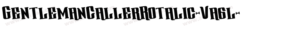 GentlemanCallerRotalic-Va6l字体转换 GentlemanCallerRotalic-Va6l字体转换