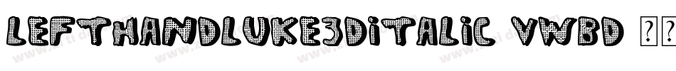 LeftHandLuke3DItalic-vwBD字体转换