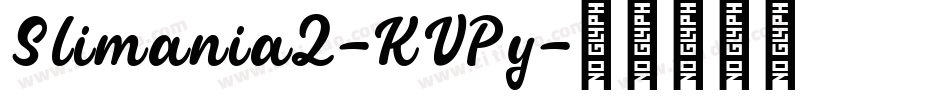 Slimania2-KVPy字体转换 Slimania2-KVPy字体转换