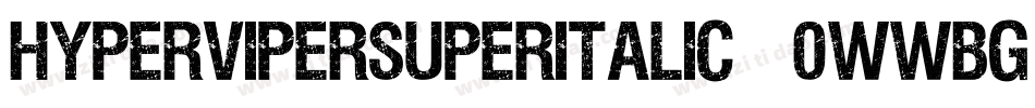 HyperViperSuperItalic-0WWBG字体转换