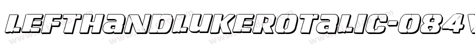LeftHandLukeRotalic-o84V字体转换 LeftHandLukeRotalic-o84V字体转换