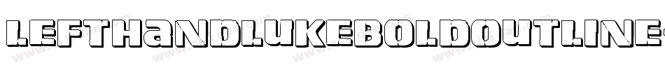 LeftHandLukeBoldOutline-w78n字体转换 LeftHandLukeBoldOutline-w78n字体转换