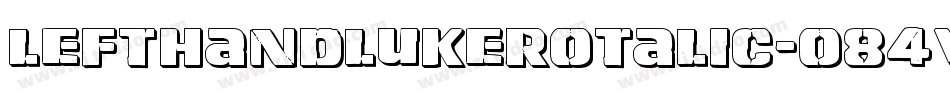 LeftHandLukeRotalic-o84V字体转换 LeftHandLukeRotalic-o84V字体转换